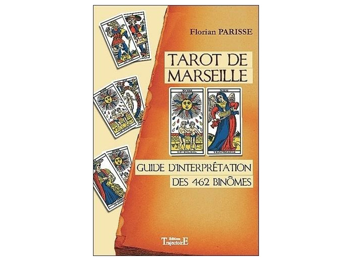 Tarot de Marseille - Guide d'interprétation des 462 binômes
