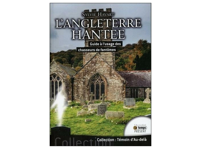 L'Angleterre hantée - Guide à l'usage des chasseurs de fantômes -