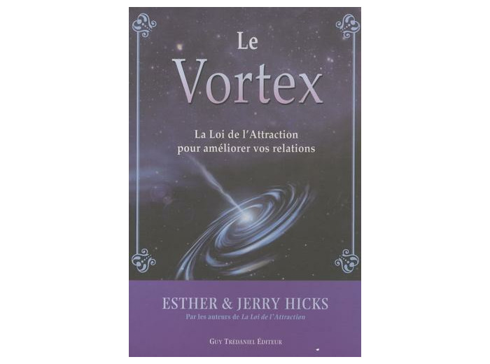 Le vortex - La Loi de l'Attraction pour améliorer vos relations