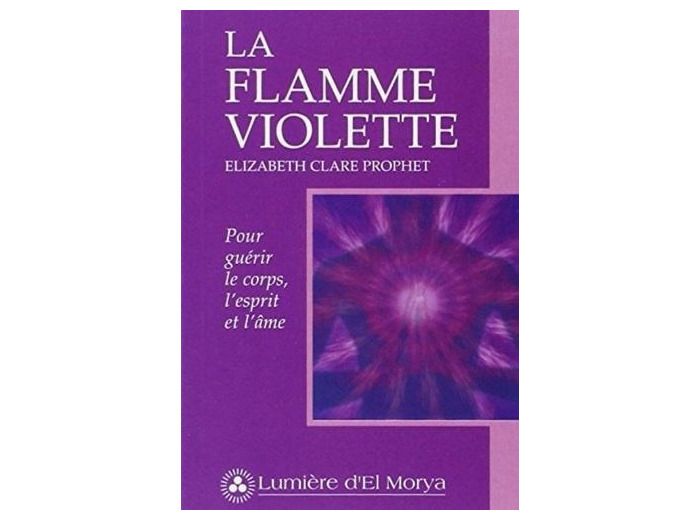 La flamme violette - Pour guérir le corps, l'esprit et l'âme -