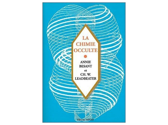 La chimie occulte - Série d'observations faites sur les éléments chimiques au moyen de la clairvoyance
