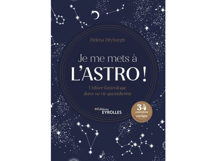 Je me mets à l'astro ! - Utiliser l'astrologie dans sa vie quotidienne. 34 exercices et corrigés du niveau débutant à expert