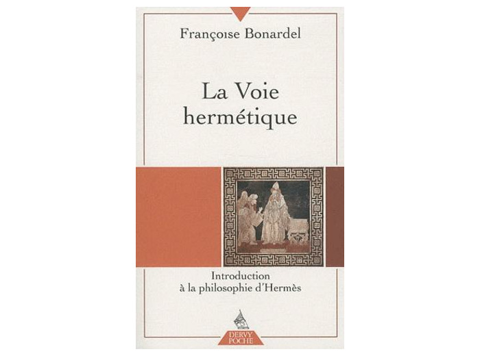 La Voie hermétique - Introduction à la philosophie d'Hermès