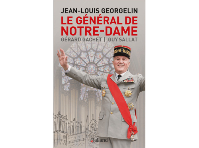 Jean-Louis Georgelin, Général de Notre-Dame de Gérard Gachet et Guy Sallat