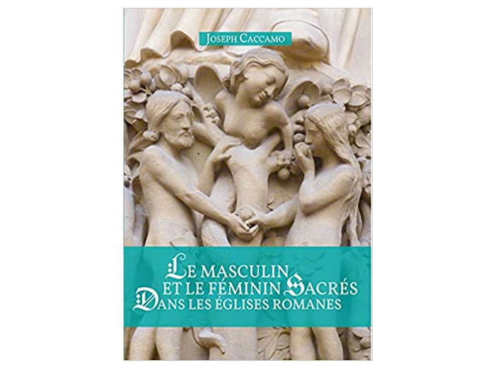 Le masculin et le féminin sacrés dans les églises romanes -