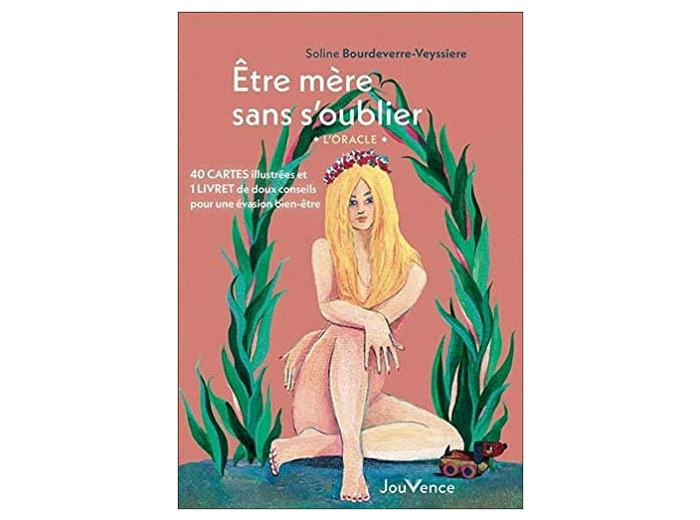 Etre mère sans s'oublier : l'oracle - 40 cartes illustrées et 1 livret de doux conseils