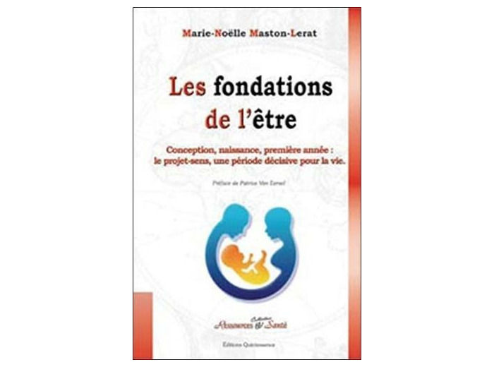 Les fondations de l'être - Conception, naissance, première année : le projet-sens, une période décisive pour la vie