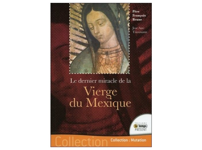 Le dernier miracle de la Vierge du Mexique - Le secret de Ses yeux