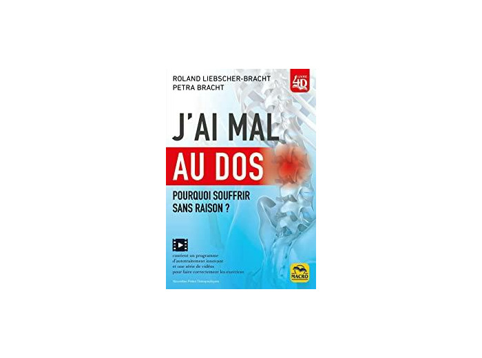 J'ai mal au dos - Pourquoi souffrir sans raison ?