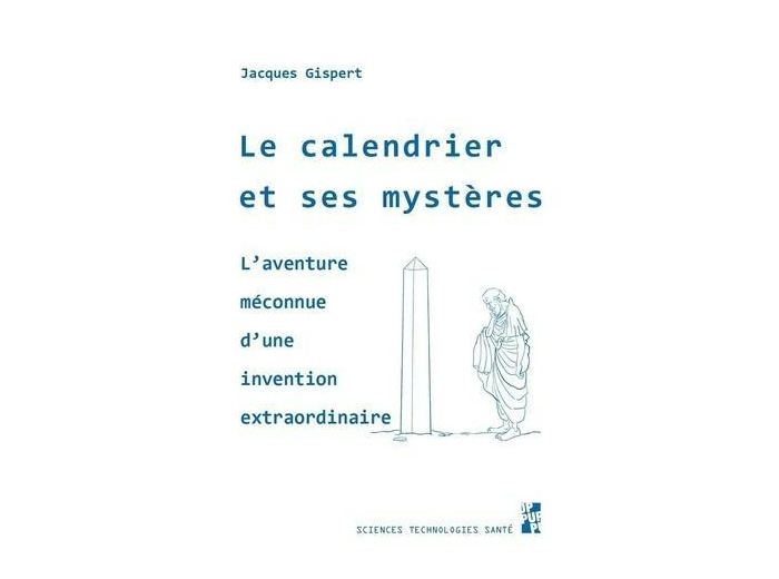 Le calendrier et ses mystères - L'aventure méconnue d'une invention extraordinaire