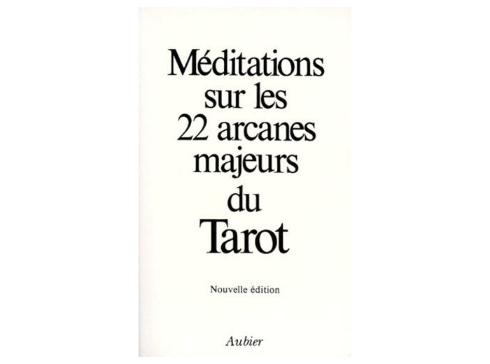 MEDITATIONS SUR LES 22 ARCANES MAJEURS DU TAROT