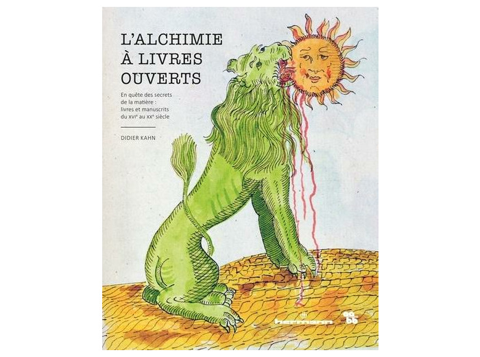L'alchimie à livres ouverts - En quête des secrets de la matière : livres et manuscrits du XVIe au XXe siècle