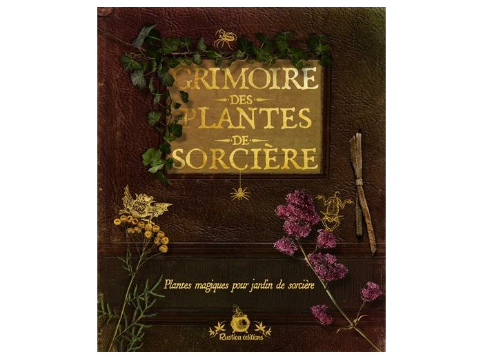 Grimoire des plantes de sorcière - Plantes magiques pour jardin de sorcière