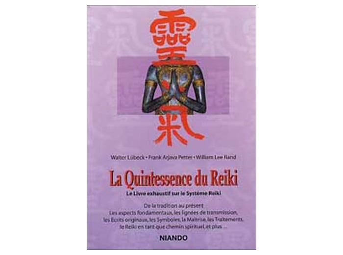 La quintessence du reiki. - Le livre exhaustif sur le système Reiki