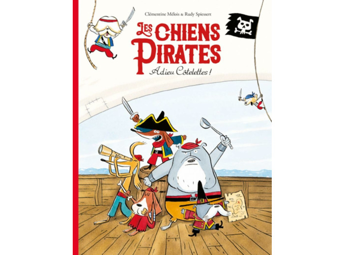 LES CHIENS PIRATES - T01 - LES CHIENS PIRATES - ADIEU COTELETTES !