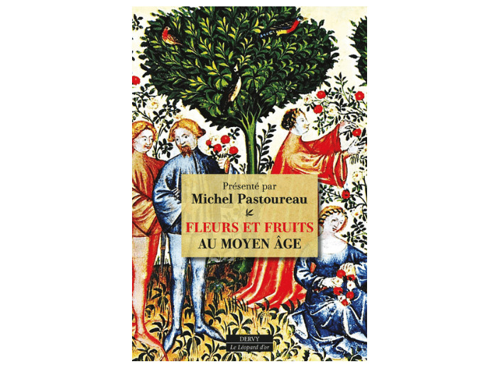 Fleurs et Fruits au Moyen Âge par Michel Pastoureau