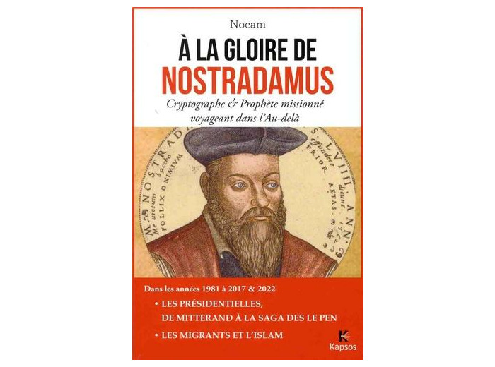 A la gloire de Nostradamus - Cryptographe et prophète missionné voyageant dans l'Au-delà