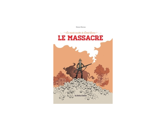 Le Musée insolite de Limul Goma - Tome 2 - Le Massacre