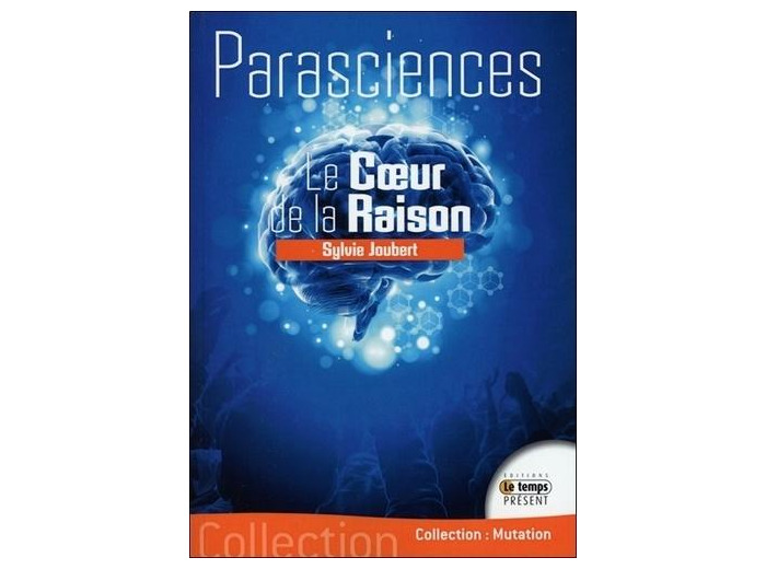 Les parasciences - Le coeur de la raison