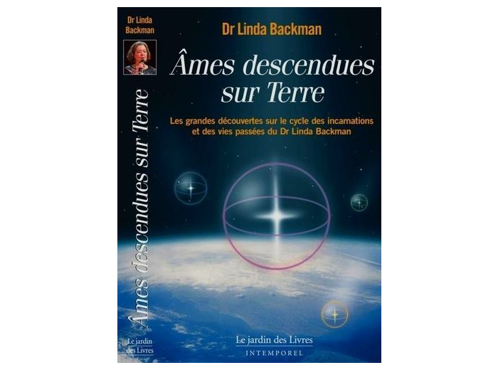 Ames descendues sur Terre - Témoignages de vies antérieures