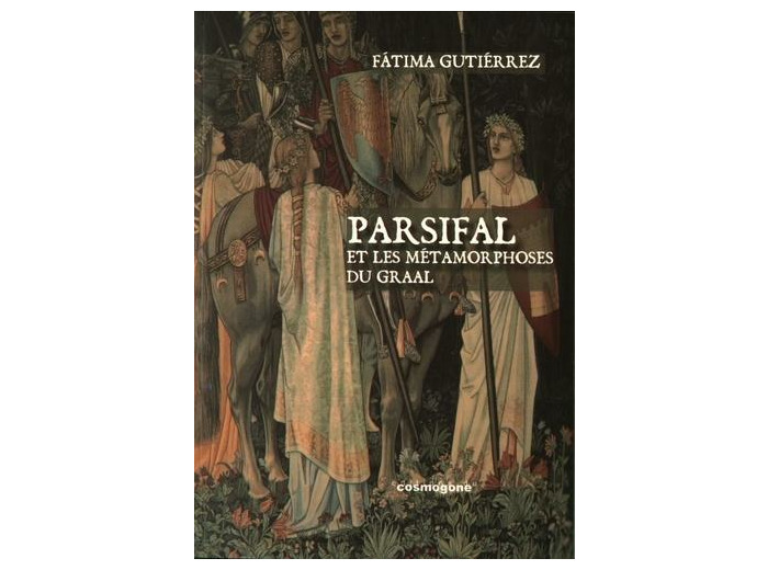 Parsifal et les métamorphoses du Graal