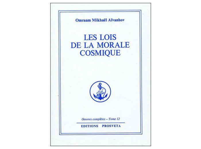 Les lois de la morale cosmique - Oeuvres completes - Tome 12
