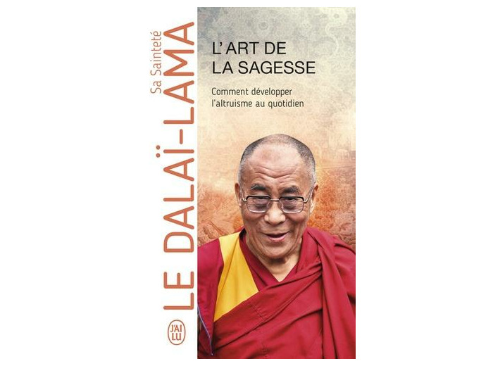 L'art de la sagesse - Comment développer l'altruisme au quotidien
