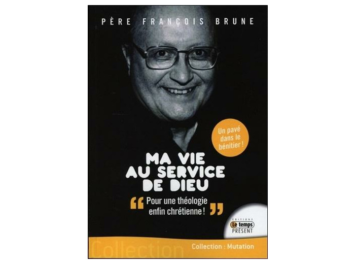 Ma vie au service de Dieu - Pour un retour à une théologie chrétienne