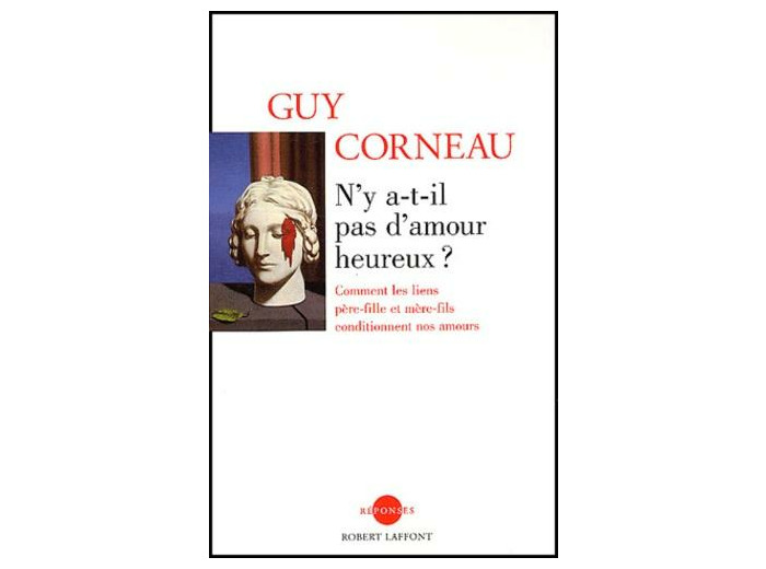 N'y a-t-il pas d'amour heureux ? - Comment les liens père-fille et mère-fils conditionnent nos amours