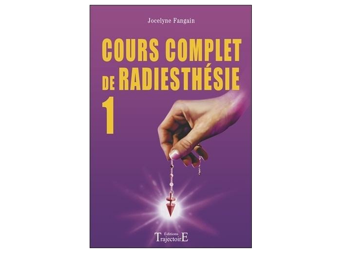 Cours complet de radiesthésie au quotidien. Découvrez vos possibilités