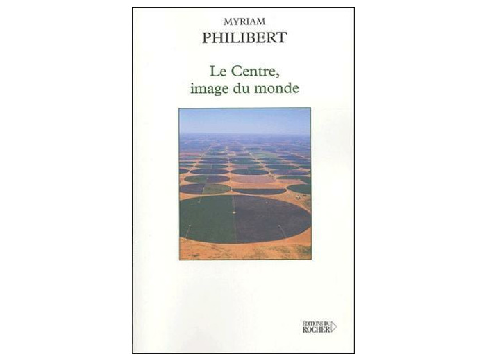 Le centre, image du monde