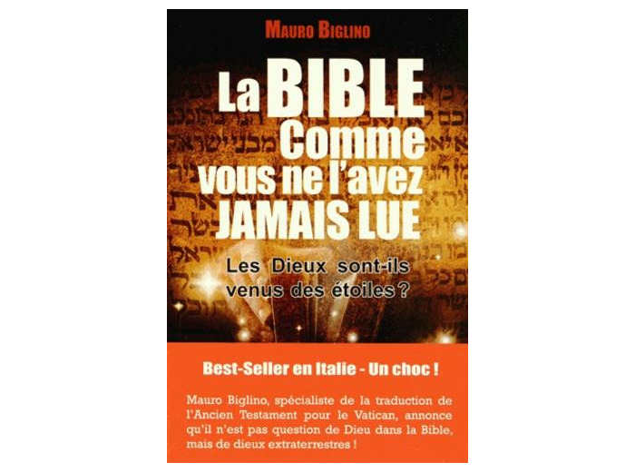 La Bible comme vous ne l'avez jamais lue - Les Dieux sont-ils venus des étoiles ?
