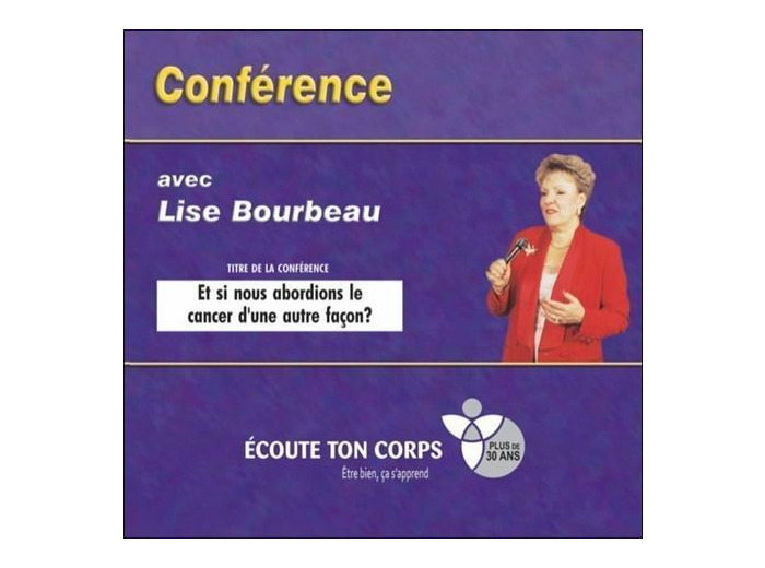 Et si nous abordions le cancer d'une autre façon ? - Conférence avec Lise Bourbeau