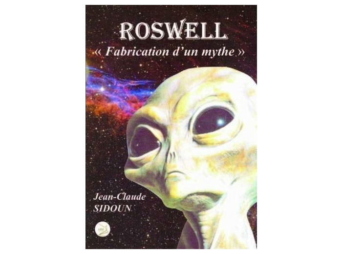 Roswell - Fabrication d'un mythe