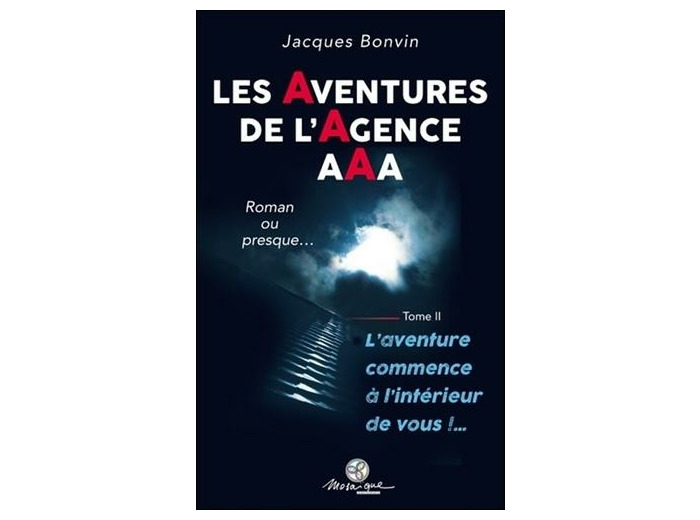 Les aventures de l'agence AAA, roman ou presque... - Tome II