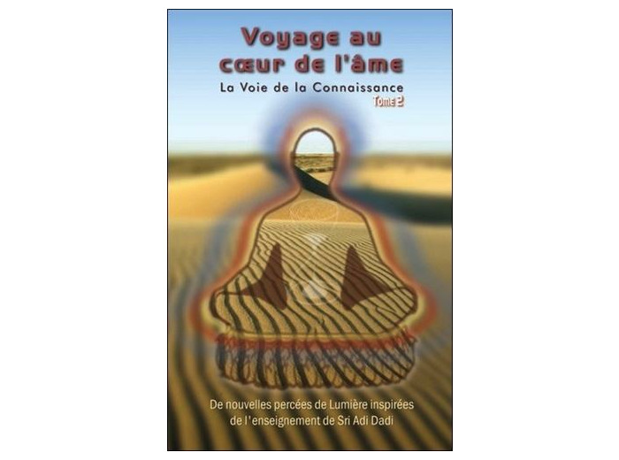 La Voie de la Connaissance - Tome 2, Voyage au coeur de l'âme