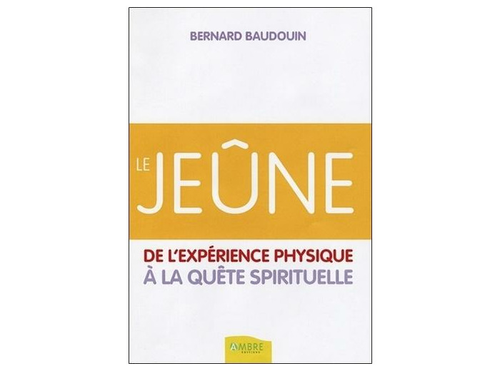 Le jeûne - De l'expérience physique à la quête spirituelle