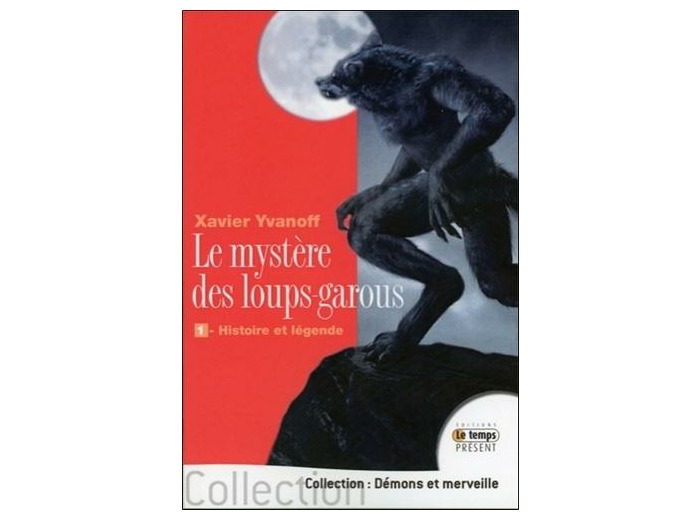 Le mystère des loups-garous - Volume 1 : Histoire et légende