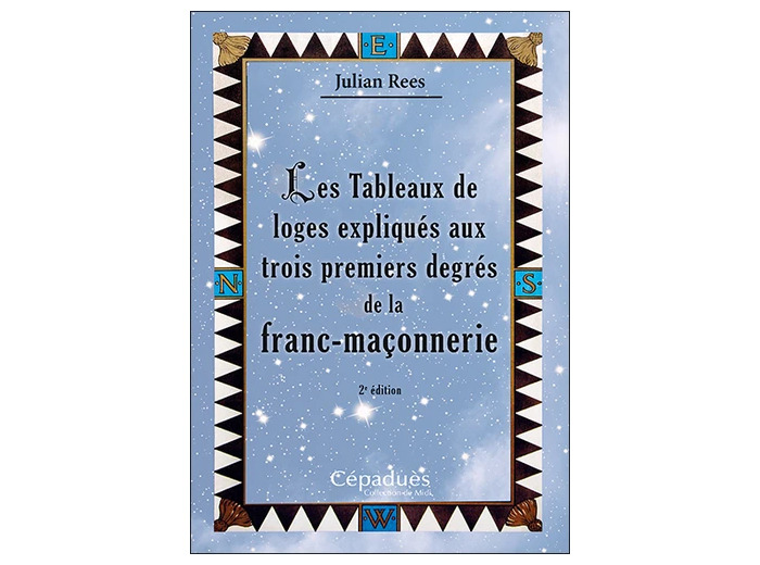 Les tableaux de loges expliqués aux trois premiers degrés de la franc-maçonnerie