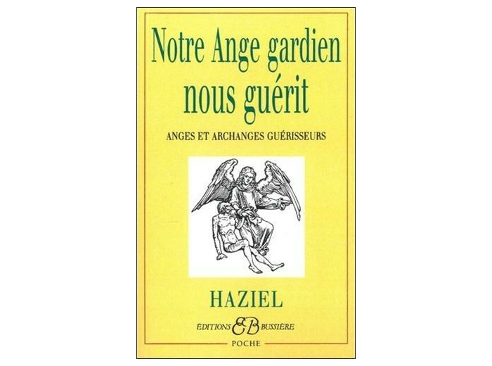 Notre Ange gardien nous guérit - Anges et Archanges guérisseurs