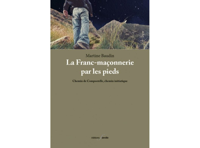 La Franc-maçonnerie par les pieds - Chemin de Compostelle, chemin initiatique