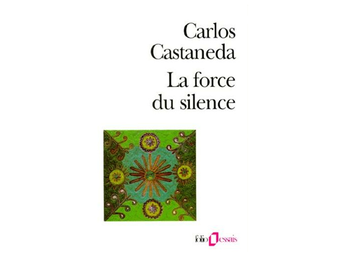 La force du silence. Nouvelle leçons de Don Juan