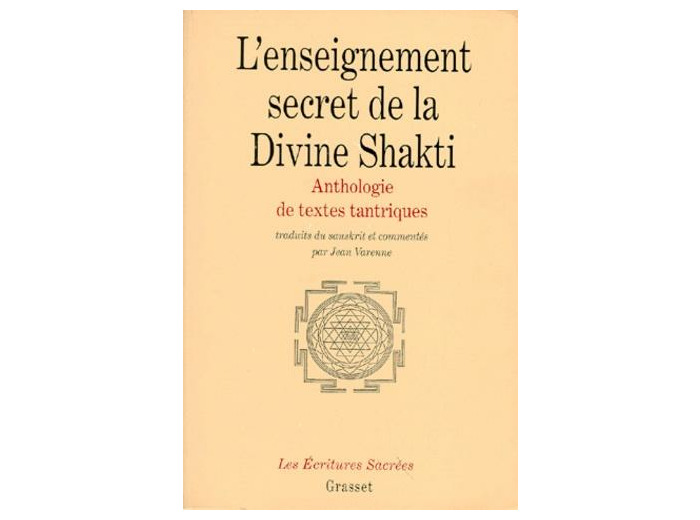 L'ENSEIGNEMENT SECRET DE LA DIVINE SHAKTI. Anthologie de textes tantriques