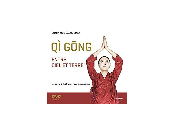 Qi gong entre ciel et terre - Immunité & quiétude - Exercices daoïstes