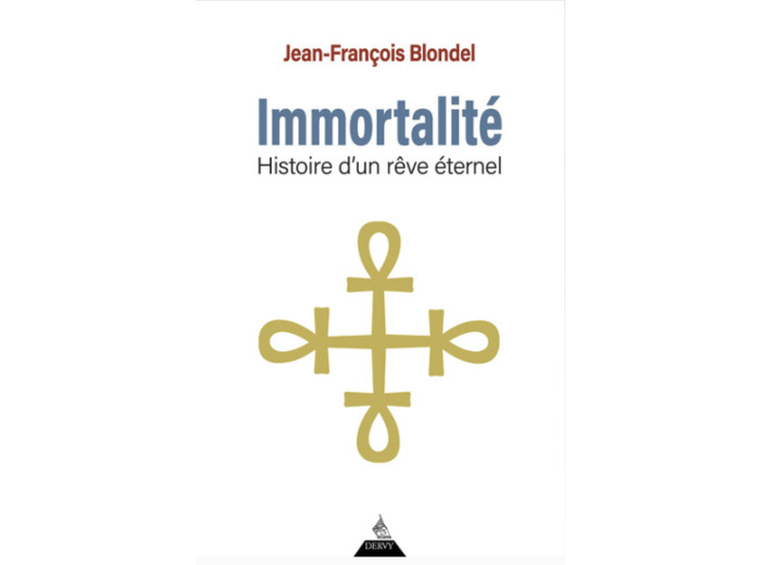 Immortalité - Histoire d'un rêve éternel