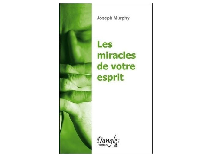 Les miracles de votre esprit - Votre subconscient a le pouvoir de créer