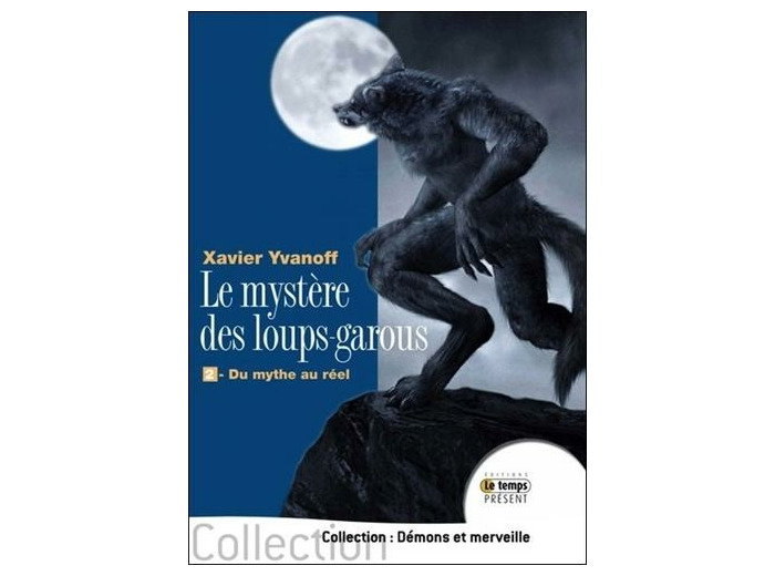Le mystère des loups-garous - Tome 2, du mythe au réel