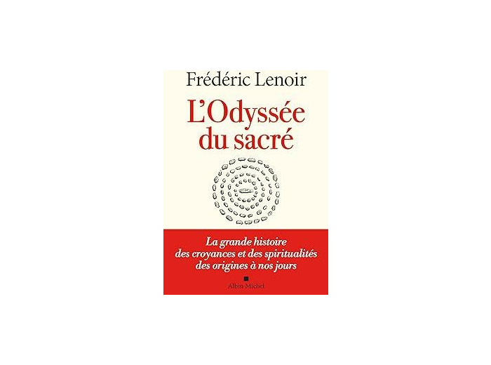L'Odyssée du sacré - La grande histoire des croyances et des spiritualités des origines à nos jours