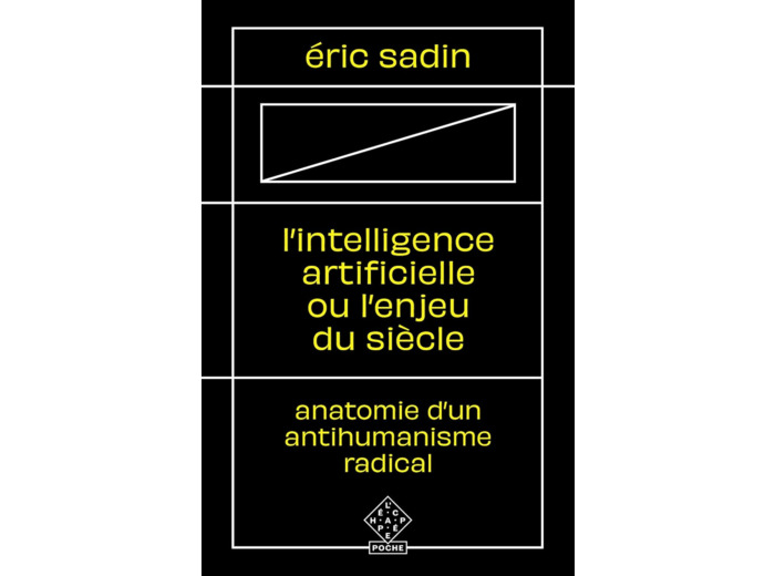 L' INTELLIGENCE ARTIFICIELLE OU L'ENJEU DU SIECLE - ANATOMIE D'UN ANTIHUMANISME RADICAL