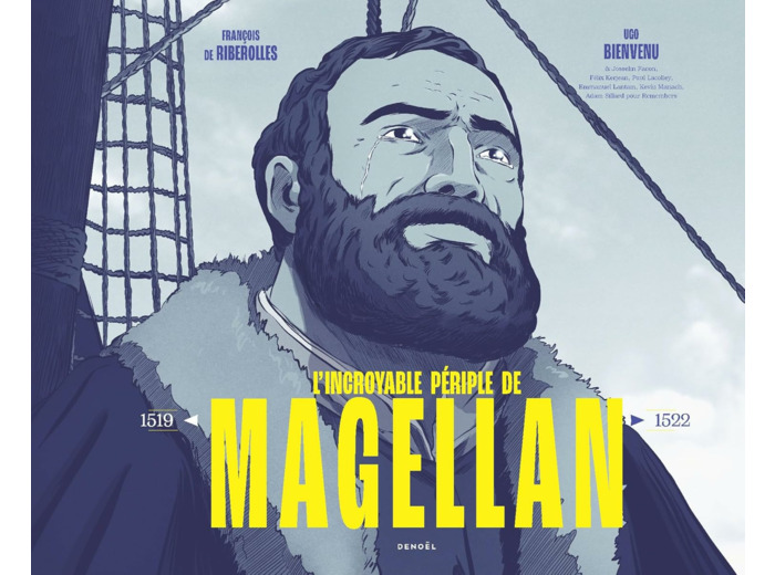 L'INCROYABLE PERIPLE DE MAGELLAN - 1519-1522